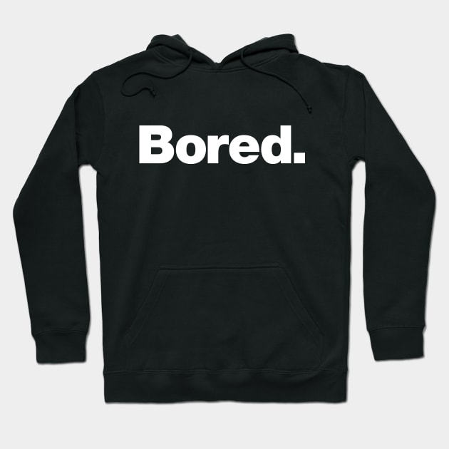 Bored Hoodie by Chestify